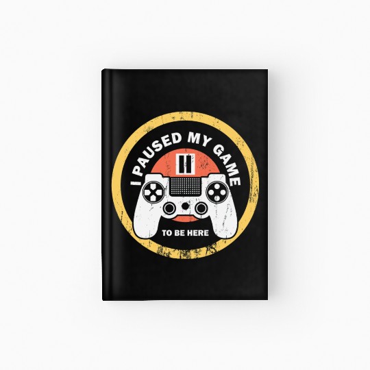 I Paused My Game To Be Here Hardcover Journal Vintage Gamer