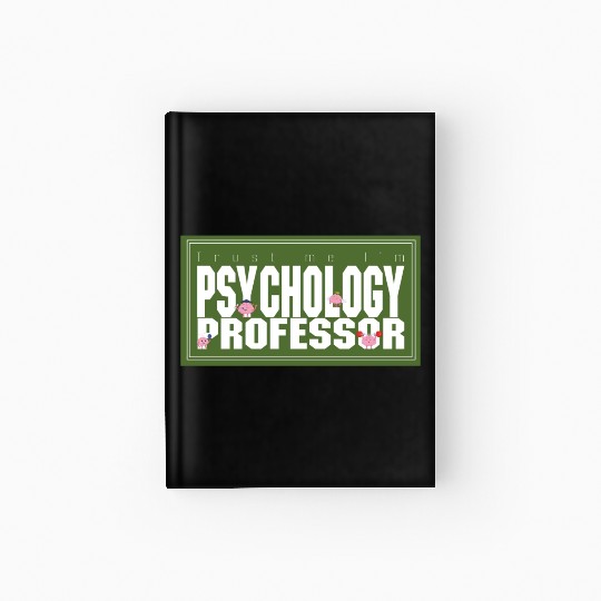 Trust me I'm Psychology Professor Hardcover Journal