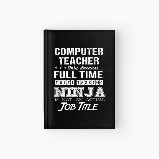 Computer Teacher Hardcover Journal - Multitasking Ninja Job