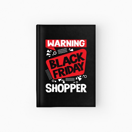 Warning Black Friday Shopper for Shopping Fans Hardcover Journal