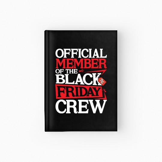 Official Member Of The Black Friday Crew Hardcover Journal
