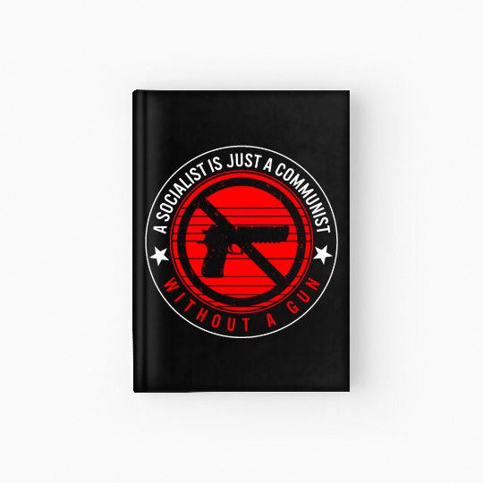 Socialist Is Just A Communist Gun Hardcover Journal,