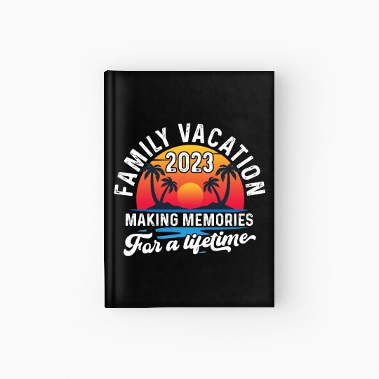 Family Vacation 2023 Making Memories Hardcover Journal