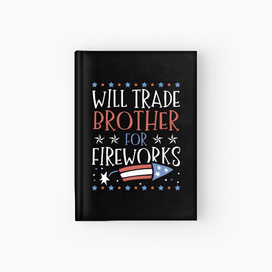 Will Trade Brother For Fireworks 4th of July Hardcover Journal