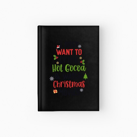 Drink Hot Cocoa And Watch Christmas Movies Cute Hardcover Journal