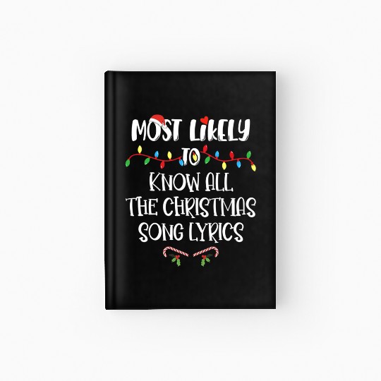 Most Likely To Christmas Know All The Xmas Song Hardcover Journal