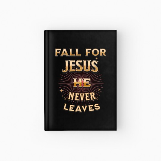 fall for Jesus he never leaves Hardcover Journal