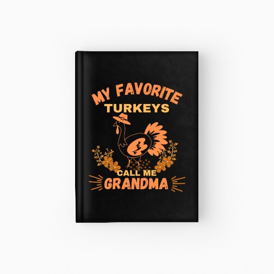 My Favorite turkeys call me grandma Hardcover Journal