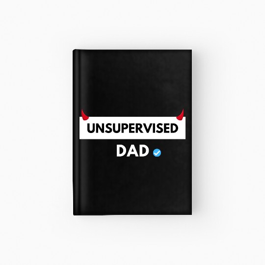 UNSUPERVISED DAD FUNNY CUTE DESIGN Hardcover Journal