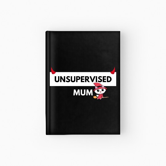 UNSUPERVISED MUM FUNNY CUTE DESIGN Hardcover Journal