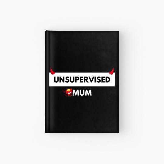 UNSUPERVISED MUM FUNNY CUTE DESIGN Hardcover Journal