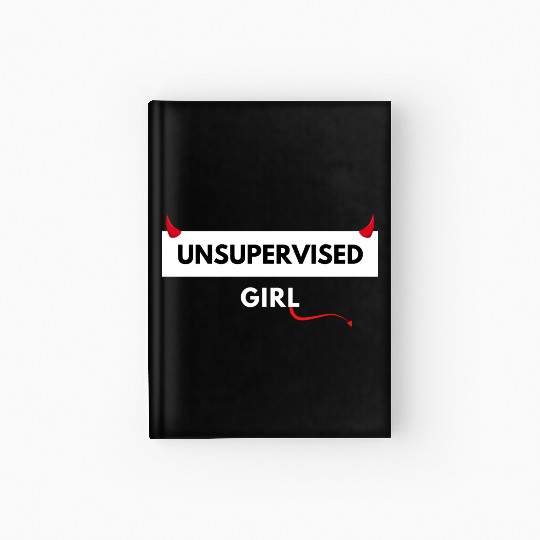 UNSUPERVISED GIRL FUNNY CUTE DESIGN Hardcover Journal