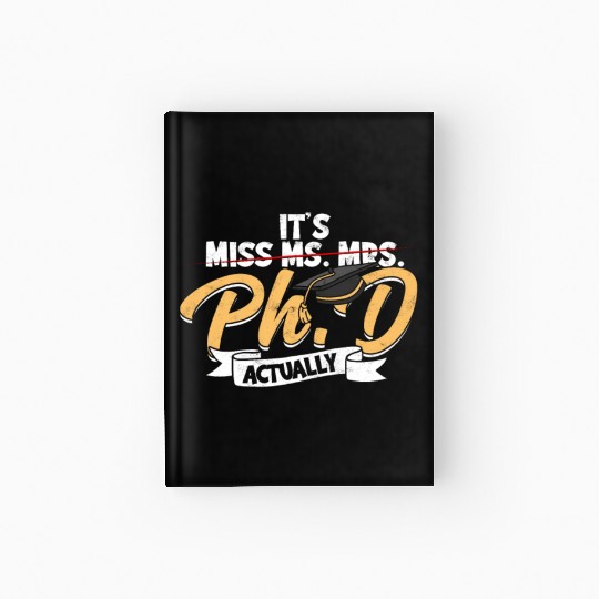 It's Ph.D Actually Doctorate Philosophy Phd Hardcover Journal