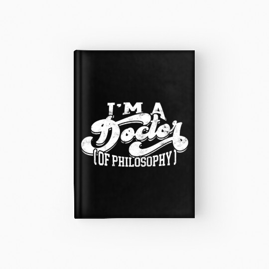 Doctor Of Philosophy Doctorate Phd Student Hardcover Journal