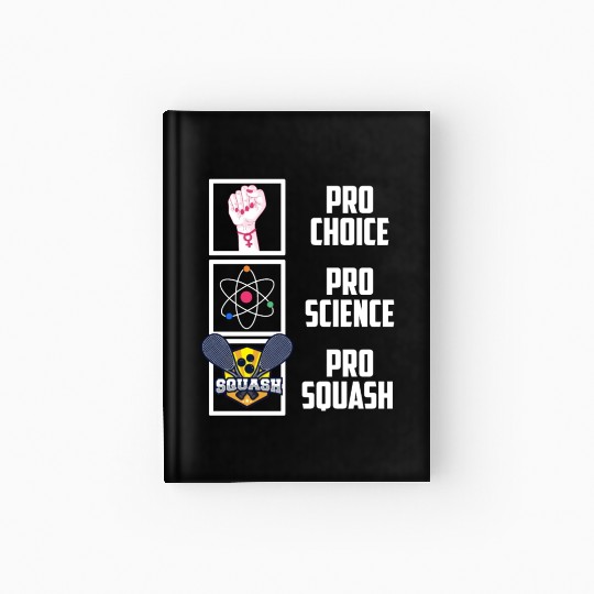 Pro Choice Pro Science Pro Squash Democrat Liberal Hardcover Journal