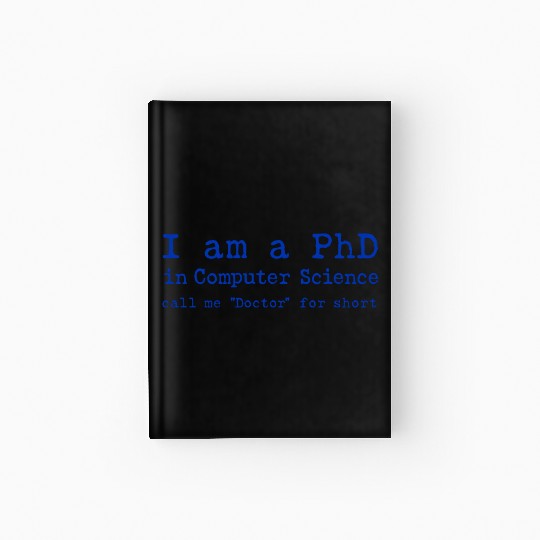 PhD in Computer Science! Hardcover Journal