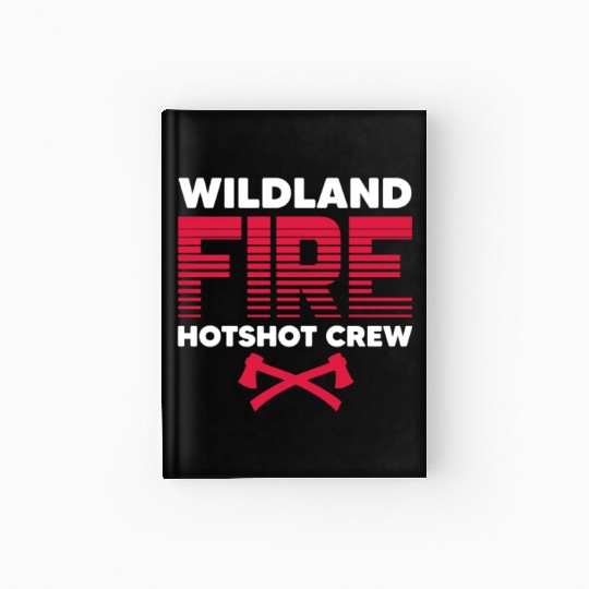Wildland Fire Hotshot Crew Hardcover Journal