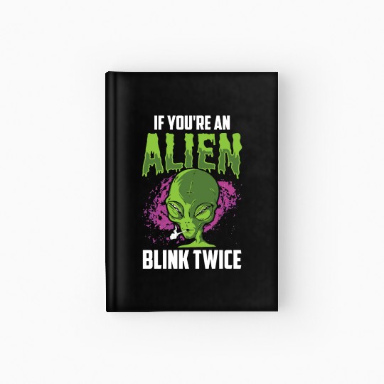 If You're An Alien Blink Twice Space Astronaut Hardcover Journal