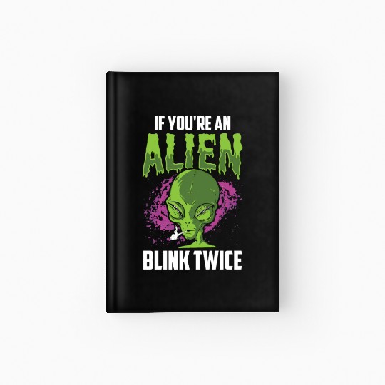 If You're An Alien Blink Twice Space Astronaut Hardcover Journal