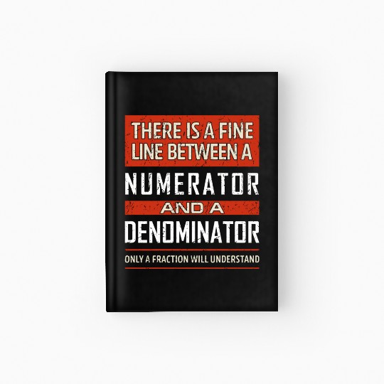 Funny Math Teacher Quote Fine Line Numerator Denom Hardcover Journal