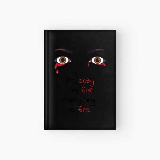 it's okay I'm fine everything is fine Hardcover Journal