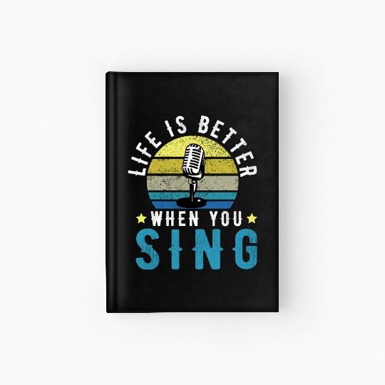 Vintage Graphic OF Life Is Better When You Sing Hardcover Journal