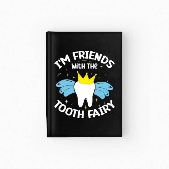 I'm Friends With The Tooth Fairy Dental Hardcover Journal