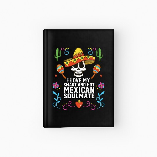 I Love My Smart And Hot Mexican Soulmate Mexico Hardcover Journal