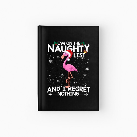 I'm On The Naughty List Funny Flamingo Lover Hardcover Journal