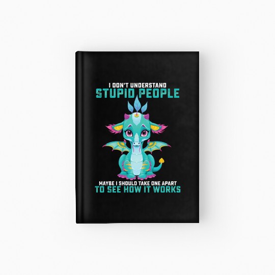I Dont Understand Stupid People Maybe I Should Hardcover Journal