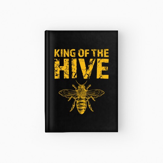 King Of The Hive - Funny Beekeeping - Lover Honey Hardcover Journal