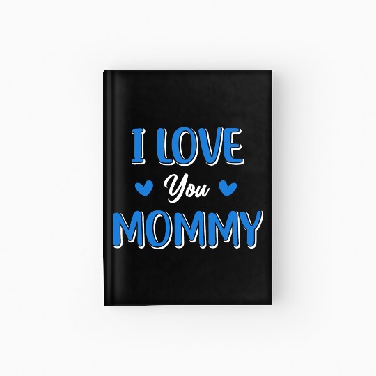 I Love You Mommy Heart Mom Boy Cute Mothers Day Hardcover Journal