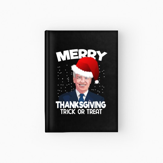 Funny Joe Biden Merry Thanksgiving Trick Or Treat Hardcover Journal