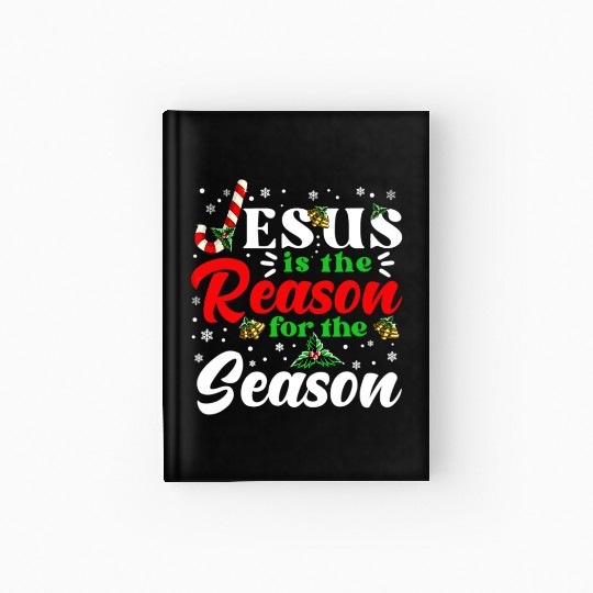 Jesus Is The Reason For The Season Christmas X Mas Hardcover Journal
