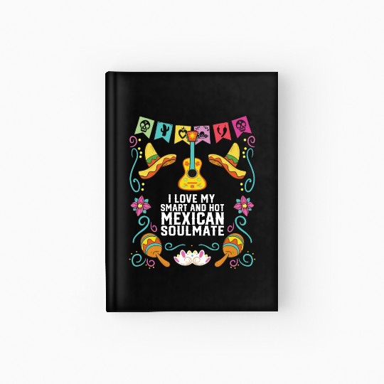 I Love My Smart And Hot Mexican Soulmate Mexico Hardcover Journal