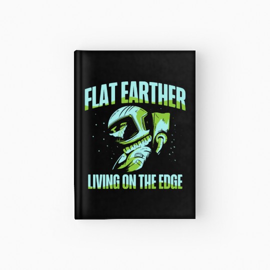 Flat Earther Living On The Edge Flat Earth Society Hardcover Journal