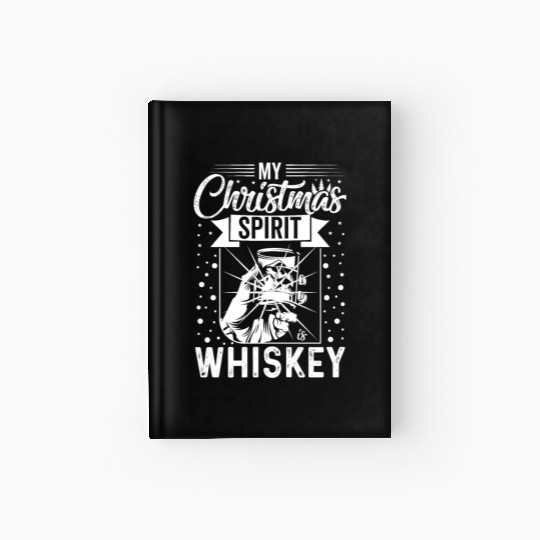 My Christmas Spirit is Whiskey Hardcover Journal