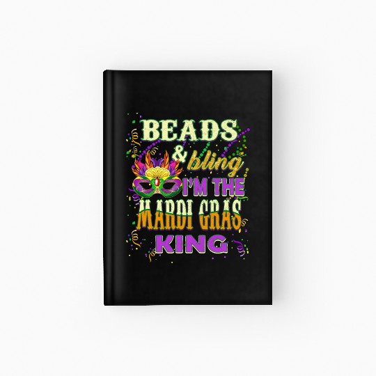 Beads and Bling I'm The Mardi Gras King Hardcover Journal
