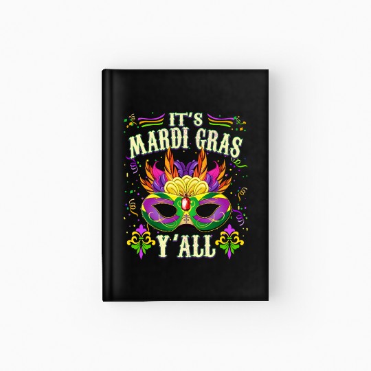 It's Mardi Gras Y' All - Funny Mardi Gras Hardcover Journal