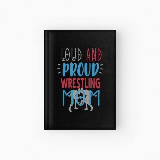 Loud Proud Wrestling Mom Hardcover Journal