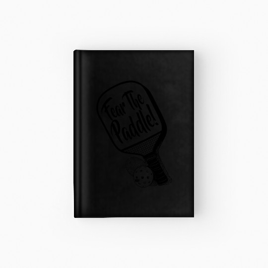 Fear The Pickleball Paddle Solo Hardcover Journal