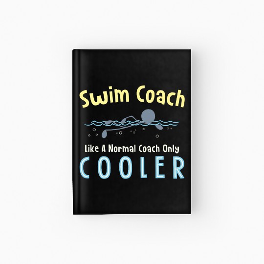 swim coach like a normal coach but cooler Hardcover Journal