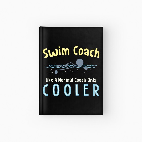 swim coach like a normal coach but cooler Hardcover Journal