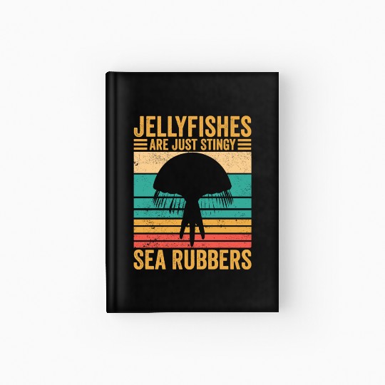 Funny Jellyfish Are Just Stingy Sea Rubbers Retro Hardcover Journal