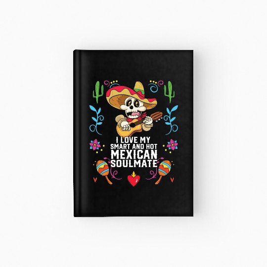 I Love My Smart And Hot Mexican Soulmate Mexico Hardcover Journal