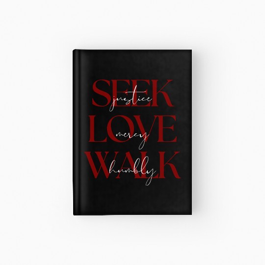 Seek Justice, Love Mercy, Walk Humbly Bible Verse Hardcover Journal