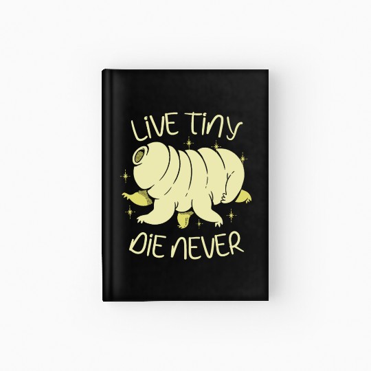 Live Tiny Die Never Science Lover Tardigrade Hardcover Journal