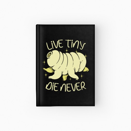 Live Tiny Die Never Science Lover Tardigrade Hardcover Journal