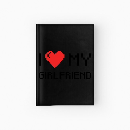 I love my girlfriend in pixel art style Hardcover Journal