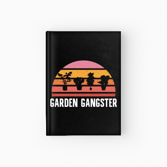 GARDEN GANGSTER I Plants Gardener Gardening Hardcover Journal